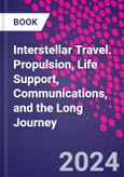 Interstellar Travel. Propulsion, Life Support, Communications, and the Long Journey- Product Image