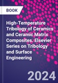 High-Temperature Tribology of Ceramics and Ceramic Matrix Composites. Elsevier Series on Tribology and Surface Engineering- Product Image
