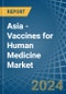 Asia - Vaccines for Human Medicine - Market Analysis, forecast, Size, Trends and Insights - Product Thumbnail Image