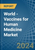 World - Vaccines for Human Medicine - Market Analysis, forecast, Size, Trends and Insights- Product Image