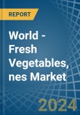 World - Fresh Vegetables, nes - Market Analysis, Forecast, Size, Trends and Insights- Product Image