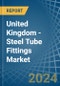 United Kingdom - Steel Tube Fittings - Market Analysis, Forecast, Size, Trends and Insights - Product Image