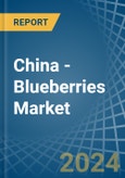 China - Blueberries - Market Analysis, Forecast, Size, Trends and Insights- Product Image