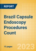 Brazil Capsule Endoscopy Procedures Count by Segments (Capsule Endoscopy Procedures for Obscure Gastrointestinal Bleeding, Barrett's Esophagus, Inflammatory Bowel Disease (IBD) and Other Indications) and Forecast, 2015-2030- Product Image
