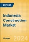 Indonesia Construction Market Size, Trends, and Forecasts by Sector - Commercial, Industrial, Infrastructure, Energy and Utilities, Institutional and Residential Market Analysis, 2024-2028 - Product Image