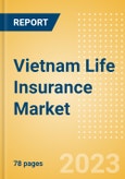 Vietnam Life Insurance Market Size, Trends by Line of Business (Pension, Whole Life, General Annuity, Term Life, Endowment, and Personal, Accident and Health), Distribution Channel, Competitive Landscape and Forecast, 2021-2026- Product Image