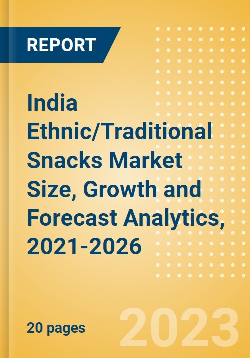 India Ethnic/Traditional Snacks (Savory Snacks) Market Size, Growth and