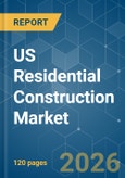 US Residential Construction - Market Share Analysis, Industry Trends & Statistics, Growth Forecasts (2026-2031)- Product Image