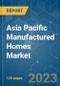 Asia Pacific Manufactured Homes Market - Growth, Trends, COVID-19 Impact, and Forecasts (2023 - 2028) - Product Image