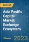 Asia Pacific Capital Market Exchange Ecosystem - Growth, Trends, COVID-19 Impact, and Forecasts (2023 - 2028) - Product Thumbnail Image