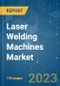 Laser Welding Machines Market - Growth, Trends, Covid-19 Impact, And Forecasts (2023-2028) - Product Thumbnail Image