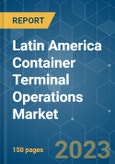 Latin America Container Terminal Operations Market- Growth, Trends, Covid-19 Impact, and Forecasts (2023-2028)- Product Image
