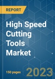 High Speed Cutting Tools Market - Growth, Trends, COVID-19 Impact, and Forecasts (2023-2028)- Product Image