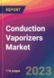 Conduction Vaporizers Market Size, Market Share, Application Analysis, Regional Outlook, Growth Trends, Key Players, Competitive Strategies and Forecasts, 2023 To 2031 - Product Thumbnail Image