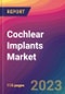 Cochlear Implants Market Size, Market Share, Application Analysis, Regional Outlook, Growth Trends, Key Players, Competitive Strategies and Forecasts, 2023 To 2031 - Product Thumbnail Image