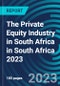The Private Equity Industry in South Africa in South Africa 2023 - Product Thumbnail Image