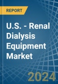 U.S. - Renal Dialysis Equipment - Market Analysis, Forecast, Size, Trends and Insights- Product Image