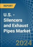 U.S. - Silencers and Exhaust Pipes - Market Analysis, Forecast, Size, Trends and Insights- Product Image