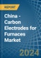 China - Carbon Electrodes for Furnaces - Market Analysis, forecast, Size, Trends and Insights - Product Thumbnail Image