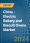 China - Electric Bakery and Biscuit Ovens - Market Analysis, Forecast, Size, Trends and Insights - Product Thumbnail Image