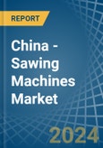 China - Sawing Machines - Market Analysis, Forecast, Size, Trends and Insights- Product Image