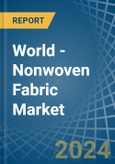 World - Nonwoven Fabric - Market Analysis, Forecast, Size, Trends and Insights- Product Image
