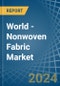 World - Nonwoven Fabric - Market Analysis, Forecast, Size, Trends and Insights - Product Image