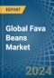 Global Fava Beans Trade - Prices, Imports, Exports, Tariffs, and Market Opportunities - Product Image