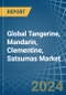 Global Tangerine, Mandarin, Clementine, Satsumas Trade - Prices, Imports, Exports, Tariffs, and Market Opportunities - Product Image