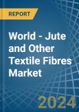 World - Jute and Other Textile Fibres - Market Analysis, Forecast, Size, Trends and Insights- Product Image