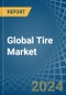 Global Tire Trade - Prices, Imports, Exports, Tariffs, and Market Opportunities - Product Image
