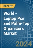 World - Laptop Pcs and Palm-Top Organizers - Market Analysis, Forecast, Size, Trends and Insights- Product Image