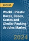 World - Plastic Boxes, Cases, Crates and Similar Packing Articles - Market Analysis, Forecast, Size, Trends and Insights - Product Image