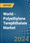 World - Polyethylene Terephthalate (In Primary Forms) - Market Analysis, Forecast, Size, Trends and Insights - Product Image