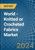 World - Knitted or Crocheted Fabrics - Market Analysis, Forecast, Size, Trends and Insights- Product Image