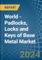 World - Padlocks, Locks and Keys of Base Metal - Market Analysis, Forecast, Size, Trends and Insights - Product Image