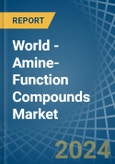 World - Amine-Function Compounds - Market Analysis, Forecast, Size, Trends and Insights- Product Image