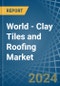 World - Clay Tiles and Roofing - Market Analysis, Forecast, Size, Trends and Insights - Product Image