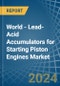 World - Lead-Acid Accumulators for Starting Piston Engines - Market Analysis, forecast, Size, Trends and Insights - Product Image
