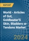 World - Articles of Gut, Goldbeater'S Skin, Bladders or Tendons - Market Analysis, Forecast, Size, Trends and Insights - Product Thumbnail Image