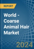 World - Coarse Animal Hair - Market Analysis, Forecast, Size, Trends and Insights- Product Image