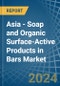 Asia - Soap and Organic Surface-Active Products in Bars (Other than for Toilet Use) - Market Analysis, forecast, Size, Trends and insights - Product Thumbnail Image