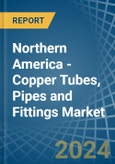 Northern America - Copper Tubes, Pipes and Fittings - Market Analysis, Forecast, Size, Trends and Insights- Product Image