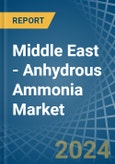 Middle East - Anhydrous Ammonia - Market Analysis, Forecast, Size, Trends and Insights- Product Image