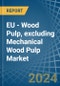 EU - Wood Pulp, excluding Mechanical Wood Pulp - Market Analysis, Forecast, Size, Trends and Insights - Product Thumbnail Image