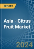 Asia - Citrus Fruit - Market Analysis, Forecast, Size, Trends and Insights- Product Image