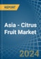 Asia - Citrus Fruit - Market Analysis, Forecast, Size, Trends and Insights - Product Image