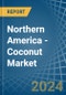 Northern America - Coconut - Market Analysis, Forecast, Size, Trends and Insights - Product Image
