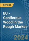 EU - Coniferous Wood in the Rough - Market Analysis, Forecast, Size, Trends and insights- Product Image