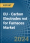 EU - Carbon Electrodes not for Furnaces - Market Analysis, forecast, Size, Trends and Insights - Product Thumbnail Image